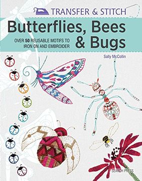 portada Transfer & Stitch: Butterflies, Bees and Bugs: Over 50 Reusable Motifs to Iron on and Embroider (in English)