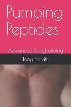 portada Pumping Peptides: Advanced Bodybuilding (en Inglés)