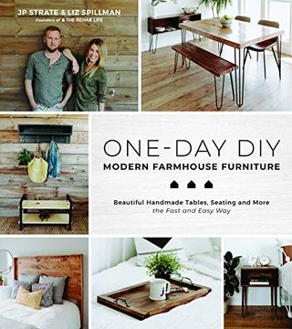 portada One-Day Diy: Modern Farmhouse Furniture: Beautiful Handmade Tables, Seating and More the Fast and Easy way 
