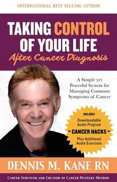 portada Taking Control of Your Life(After a cancer diagnosis): A Simple yet Powerful System for Managing Common Symptoms of Cancer (en Inglés)