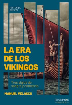 portada La era de los Vikingos: Tres Siglos de Sangre y Comercio