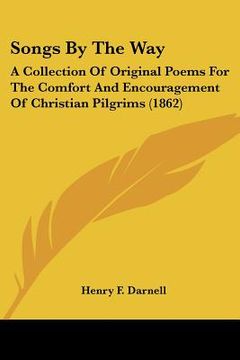 portada songs by the way: a collection of original poems for the comfort and encouragement of christian pilgrims (1862) (en Inglés)
