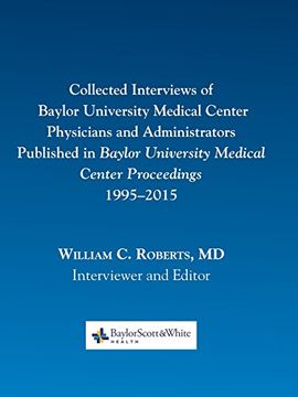 portada Collected Interviews of Baylor University Medical Center Physicians and Administrators Published in Baylor University Medical Center Proceedings 1995-2015
