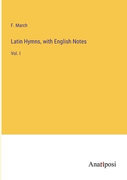 portada Latin Hymns, with English Notes: Vol. I (en Inglés)