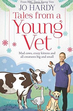 portada Tales from a Young Vet: Mad cows, crazy kittens, and all creatures big and small