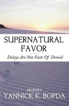 portada Supernatural Favor: Delays Are Not Facts Of Denial (en Inglés)