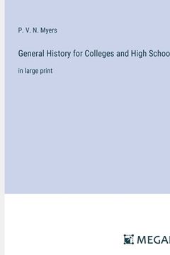 portada General History for Colleges and High Schools: in large print (en Inglés)
