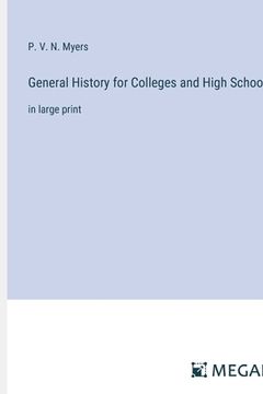 portada General History for Colleges and High Schools: in large print