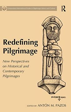 portada Redefining Pilgrimage: New Perspectives on Historical and Contemporary Pilgrimages (Compostela International Studies in Pilgrimage History and Culture) (en Inglés)