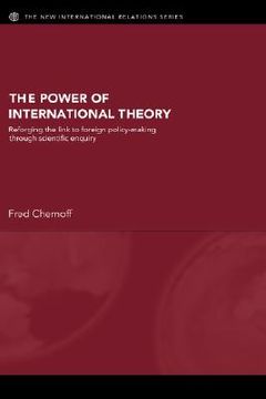portada the power of international theory: reforging the link to foreign policy-making through scientific enquiry