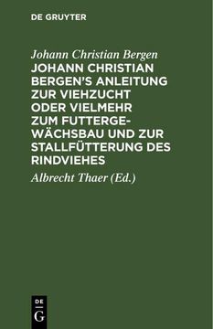portada Johann Christian Bergen's Anleitung zur Viehzucht Oder Vielmehr zum Futtergewächsbau und zur Stallfütterung des Rindviehes (in German)