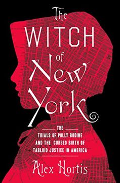 portada The Witch of new York: The Trials of Polly Bodine and the Cursed Birth of Tabloid Justice 