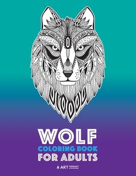 portada Wolf Coloring Book for Adults: Complex Designs For Relaxation and Stress Relief; Detailed Adult Coloring Book With Zendoodle Wolves; Great For Men, W