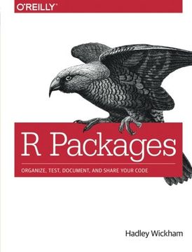 portada R Packages: Organize, Test, Document, and Share Your Code 
