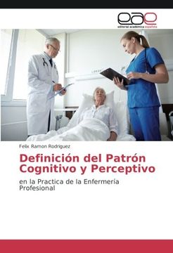 portada Definición del Patrón Cognitivo y Perceptivo: en la Practica de la Enfermería Profesional