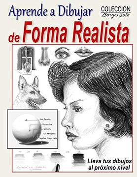 portada Aprende a Dibujar de Forma Realista: Tecnicas de Como Dibujar a Nivel Profesional: 36 (Coleccion Borges Soto)