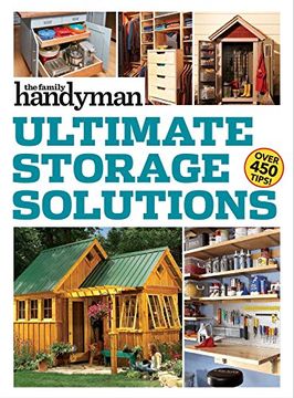 portada Family Handyman Ultimate Storage Solutions: Solve Storage Issues With Clever new Space-Saving Ideas (en Inglés)