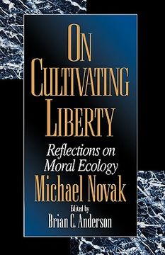 portada on cultivating liberty: reflections on moral ecology (en Inglés)