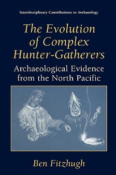 portada the evolution of complex hunter-gatherers: archaeological evidence from the north pacific (in English)