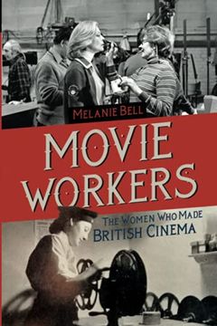 portada Movie Workers: The Women who Made British Cinema (Women & Film History International) (en Inglés)