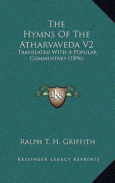 portada the hymns of the atharvaveda v2: translated with a popular commentary (1896) (en Inglés)