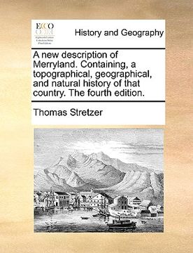 portada a new description of merryland. containing, a topographical, geographical, and natural history of that country. the fourth edition.