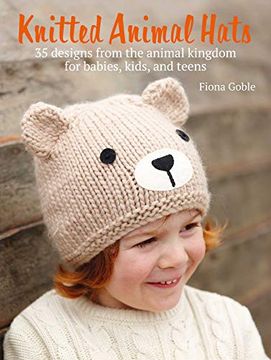 portada Knitted Animal Hats: 35 Designs From the Animal Kingdom for Babies, Kids, and Teens (en Inglés)