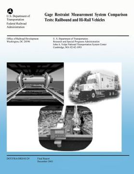 portada Gage Restraint Measurement System Comparison Tests: Railbound and Hi-Rail Vehicles (en Inglés)