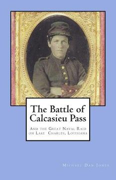 portada The Battle of Calcasieu Pass: And the Great Naval Raid on Lake Charles, Louisiana (in English)