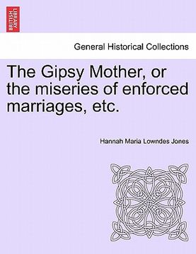 portada the gipsy mother, or the miseries of enforced marriages, etc.