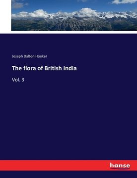portada The flora of British India: Vol. 3 (en Inglés)