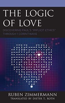 portada The Logic of Love: Discovering Paul’S “Implicit Ethics” Through 1 Corinthians (in English)