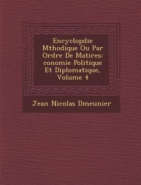 portada Encyclop�die M�thodique Ou Par Ordre De Mati�res: �conomie Politique Et Diplomatique, Volume 4 (en Francés)