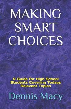portada Making Smart Choices: A Guide for High School Students Covering Todays Relevent Topics (en Inglés)