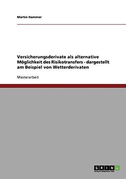 portada Versicherungsderivate als alternative Möglichkeit des Risikotransfers - dargestellt am Beispiel von Wetterderivaten (German Edition)