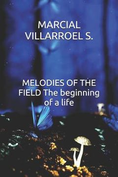 portada Melodies of the Field the Beginning of a Life (in English)