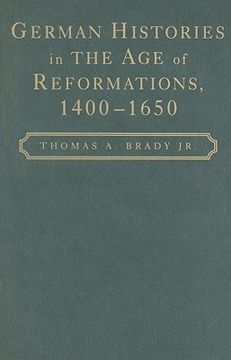 portada german histories in the age of reformations, 1400-1650 (en Inglés)