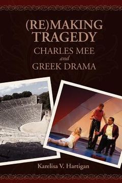 portada (re)making tragedy: charles mee and greek drama (en Inglés)
