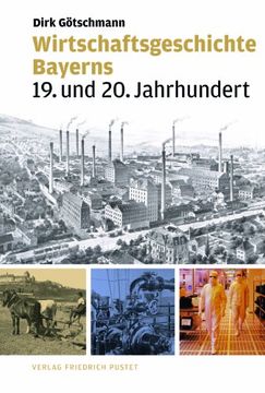 portada Wirtschaftsgeschichte Bayerns: 19. und 20. Jahrhundert (en Alemán)