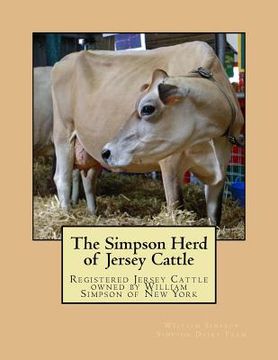 portada The Simpson Herd of Jersey Cattle: Registered Jersey Cattle owned by William Simpson of New York (en Inglés)