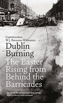 portada Dublin Burning: The Easter Rising from Behind the Barricades
