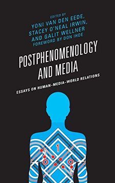 portada Postphenomenology and Media: Essays on Human–Media–World Relations (Postphenomenology and the Philosophy of Technology) (in English)