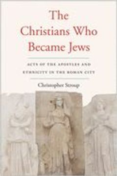 portada The Christians who Became Jews: Acts of the Apostles and Ethnicity in the Roman City (Synkrisis)