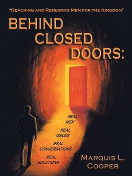 portada Behind Closed Doors: Real Men. Real Issues. Real Conversations. Real Solutions.: Reaching & Renewing Men for the Kingdom! It's Daytime (in English)