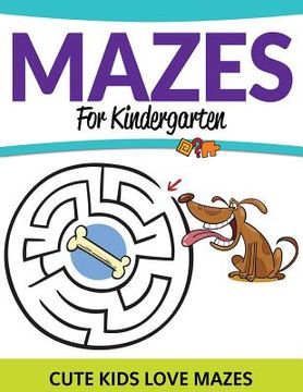 portada Mazes For Kindergarten: Cute Kids Love Mazes (en Inglés)