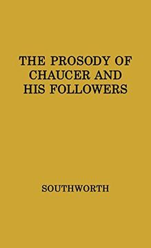 portada The Prosody of Chaucer and his Followers: Supplementary Chapters to "Verses of Cadence" (en Inglés)