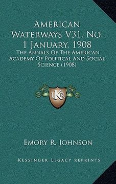 portada american waterways v31, no. 1 january, 1908: the annals of the american academy of political and social science (1908) (en Inglés)