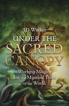 portada Under the Sacred Canopy: Working Magick With the Mystical Trees of the World (in English)