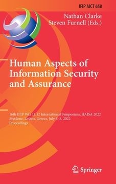 portada Human Aspects of Information Security and Assurance: 16th Ifip Wg 11.12 International Symposium, Haisa 2022, Mytilene, Lesbos, Greece, July 6-8, 2022, (in English)
