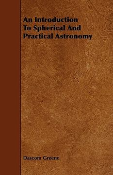 portada an introduction to spherical and practical astronomy (en Inglés)